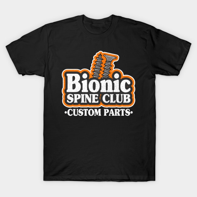 Bionic Spine Club Custom Parts Surgery Spinal Fusion Get Well T-Shirt by Kuehni